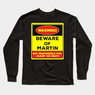 Beware Of Martin/Warning Beware Of Martin Not Responsible For Injury Or Death/gift for Martin Long Sleeve T-Shirt